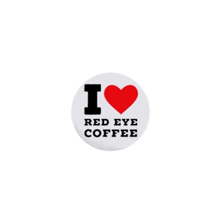 I love red eye coffee 1  Mini Buttons