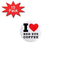 I Love Red Eye Coffee 1  Mini Magnet (10 Pack)  by ilovewhateva