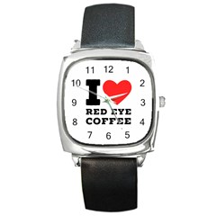 I Love Red Eye Coffee Square Metal Watch by ilovewhateva