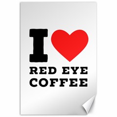 I Love Red Eye Coffee Canvas 20  X 30  by ilovewhateva