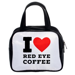 I Love Red Eye Coffee Classic Handbag (two Sides) by ilovewhateva