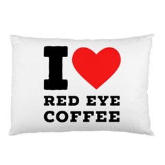 I Love Red Eye Coffee Pillow Case by ilovewhateva