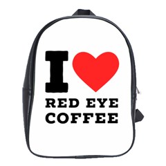 I Love Red Eye Coffee School Bag (large) by ilovewhateva