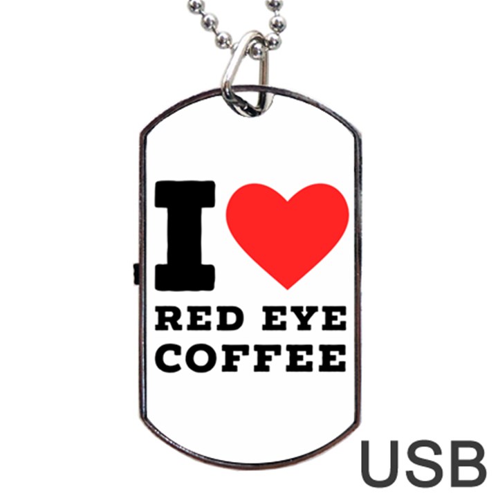 I love red eye coffee Dog Tag USB Flash (Two Sides)