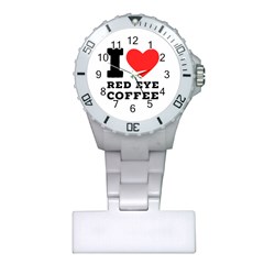 I Love Red Eye Coffee Plastic Nurses Watch by ilovewhateva