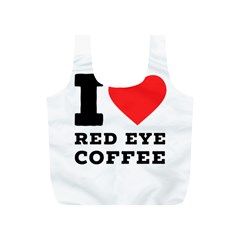 I Love Red Eye Coffee Full Print Recycle Bag (s) by ilovewhateva