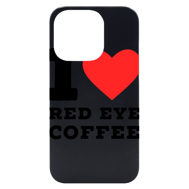 I love red eye coffee iPhone 14 Pro Black UV Print Case