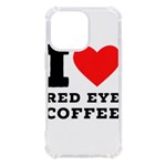 I love red eye coffee iPhone 13 Pro TPU UV Print Case Front