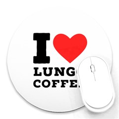 I Love Lungo Coffee  Round Mousepad by ilovewhateva