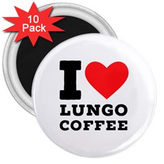 I Love Lungo Coffee  3  Magnets (10 Pack)  by ilovewhateva