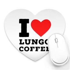 I Love Lungo Coffee  Heart Mousepad by ilovewhateva