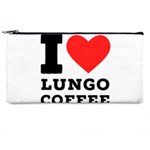 I love lungo coffee  Pencil Case Front