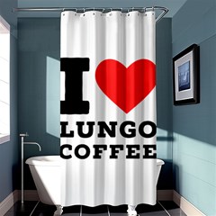 I Love Lungo Coffee  Shower Curtain 36  X 72  (stall)  by ilovewhateva