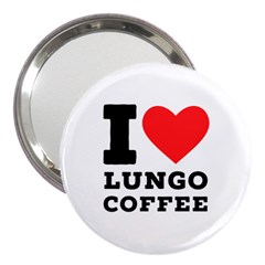 I Love Lungo Coffee  3  Handbag Mirrors by ilovewhateva