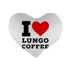 I Love Lungo Coffee  Standard 16  Premium Flano Heart Shape Cushions by ilovewhateva