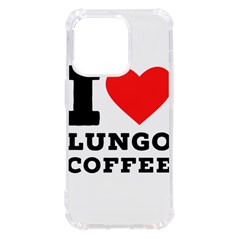 I Love Lungo Coffee  Iphone 14 Pro Tpu Uv Print Case by ilovewhateva