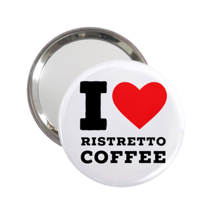 I love ristretto coffee 2.25  Handbag Mirrors