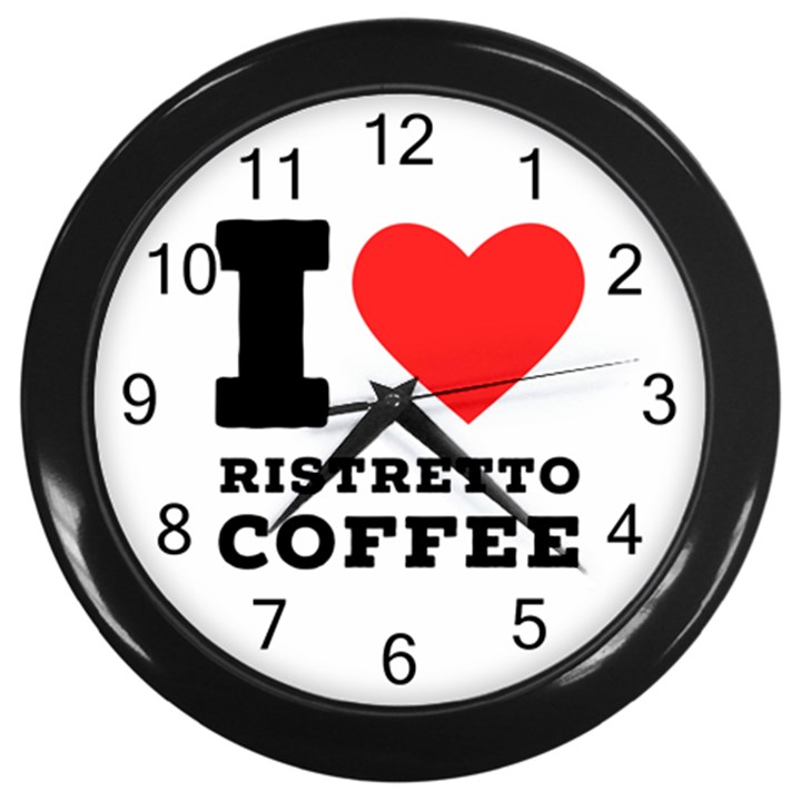 I love ristretto coffee Wall Clock (Black)