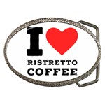 I love ristretto coffee Belt Buckles Front