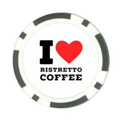 I Love Ristretto Coffee Poker Chip Card Guard by ilovewhateva