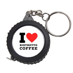 I Love Ristretto Coffee Measuring Tape by ilovewhateva