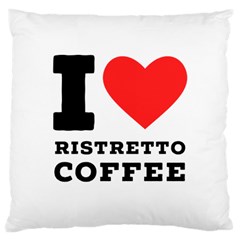 I Love Ristretto Coffee Large Cushion Case (two Sides) by ilovewhateva