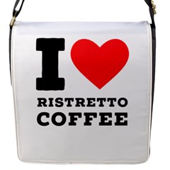 I Love Ristretto Coffee Flap Closure Messenger Bag (s) by ilovewhateva