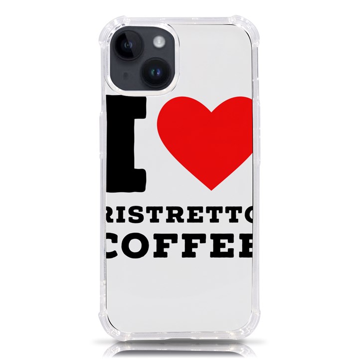 I love ristretto coffee iPhone 14 TPU UV Print Case