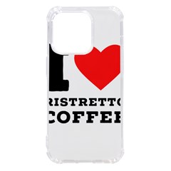 I Love Ristretto Coffee Iphone 14 Pro Tpu Uv Print Case by ilovewhateva