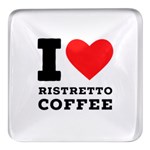 I love ristretto coffee Square Glass Fridge Magnet (4 pack) Front