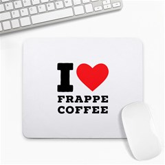 I love frappe coffee Large Mousepad