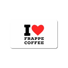 I Love Frappe Coffee Magnet (name Card) by ilovewhateva