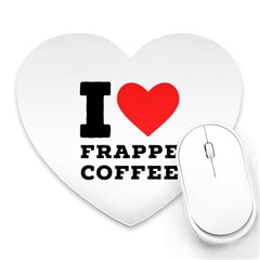 I love frappe coffee Heart Mousepad