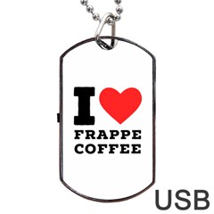 I Love Frappe Coffee Dog Tag Usb Flash (one Side) by ilovewhateva