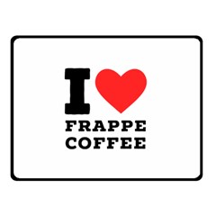 I love frappe coffee Two Sides Fleece Blanket (Small)