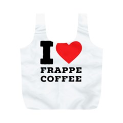 I Love Frappe Coffee Full Print Recycle Bag (m) by ilovewhateva