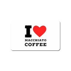 I Love Macchiato Coffee Magnet (name Card) by ilovewhateva