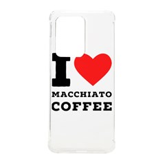 I Love Macchiato Coffee Samsung Galaxy S20 Ultra 6 9 Inch Tpu Uv Case by ilovewhateva