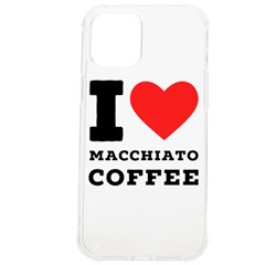 I Love Macchiato Coffee Iphone 12 Pro Max Tpu Uv Print Case by ilovewhateva