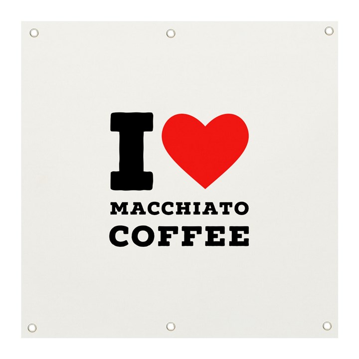 I love macchiato coffee Banner and Sign 3  x 3 