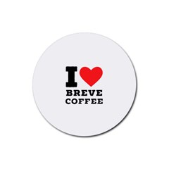 I Love Breve Coffee Rubber Coaster (round) by ilovewhateva