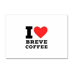 I Love Breve Coffee Sticker A4 (10 Pack) by ilovewhateva