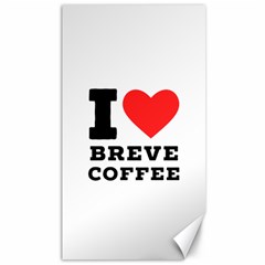 I Love Breve Coffee Canvas 40  X 72  by ilovewhateva