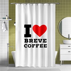 I Love Breve Coffee Shower Curtain 48  X 72  (small)  by ilovewhateva