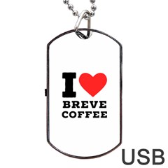 I Love Breve Coffee Dog Tag Usb Flash (one Side) by ilovewhateva