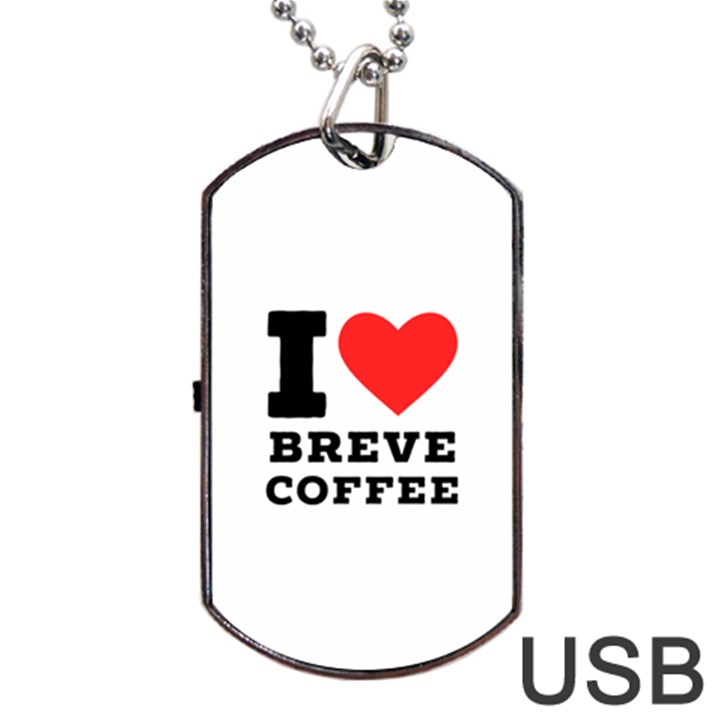 I love breve coffee Dog Tag USB Flash (One Side)