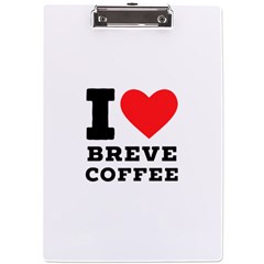 I Love Breve Coffee A4 Acrylic Clipboard by ilovewhateva