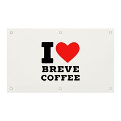 I Love Breve Coffee Banner And Sign 5  X 3  by ilovewhateva