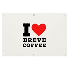 I Love Breve Coffee Banner And Sign 6  X 4  by ilovewhateva