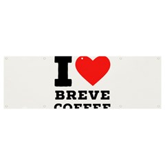 I Love Breve Coffee Banner And Sign 12  X 4  by ilovewhateva